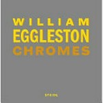William Eggleston: Chromes: 1969 - 1974