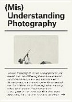 (Mis)Understanding photography: Werke und Manifeste