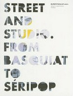 Street and studio - From Basquiat to Séripop [Kunsthalle Wien, Halle 1, 25. Juni - 10. Oktober 2010]