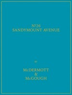N° 26 Sandymount Avenue: by McDermott & McGough : [Kunsthalle Wien Project Space ..., October 20 - December 5, 2010]