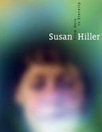 Susan Hiller: from here to eternity : [diese Publikation erscheint anlässlich der Ausstellung "Susan Hiller: From here to eternity", Kunsthalle Nürnberg, 10. Dezember 2011 - 19. Februar 2012]