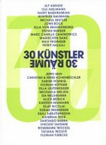 30 Künstler, 30 Räume [diese Publikation erscheint anlässlich der Ausstellung "30 Künstler - 30 Räume", 17. März bis 17. Juni 2012]