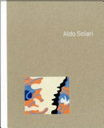 Aldo Solari [diese Publikation erscheint anlässlich der Ausstellung "Aldo Solari. Im Feld der Schwimmer" im Kunstmuseum Solothurn, 1. September bis 11. November 2012]
