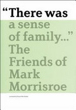 "There was a sense of family ..." - The friends of Mark Morrisroe