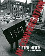 Dieter Meier - In conversation [dieser Katalog erscheint anlässlich der Ausstellung "Dieter Meier: In conversation", 7. September - 17. November 2013, Aargauer Kunsthaus, Aarau]