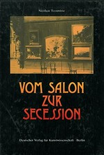 Vom Salon zur Secession: Berliner Kunstleben zwischen Tradition und Aufbruch zur moderne, 1871-1900