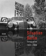 Arno Fischer - Situation Berlin: Fotografien 1953 - 1960