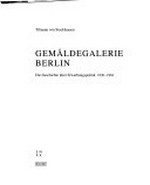 Gemäldegalerie Berlin: die Geschichte ihrer Erwerbungspolitik 1830 - 1904