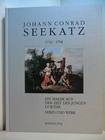 Johann Conrad Seekatz, 1719-1768: ein Maler aus der Zeit des jungen Goethe : Leben und Werk