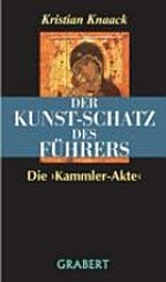 Der Kunst-Schatz des Führers: die Kammler-Akte