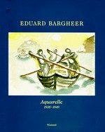 Eduard Bargheer: Aquarelle 1935 - 1949 : [herausgegeben von den Freunden der Kunsthalle zur Ausstellung in der Hamburger Kunsthalle vom 13. Dezember 1996 bis zum 26. Januar 1997]