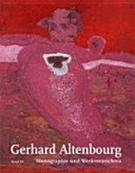 Gerhard Altenbourg: Monographie und Werkverzeichnis : [Werkverzeichnis in drei Bänden] Bd. 3 1977 - 1989 / Werkverz. bearb. von Gudrun Schmidt