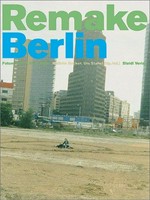 Remake Berlin [das Buch erscheint zur gleichnamigen Ausstellung im Fotomuseum Winterthur (11.11.2000 - 14.1.2001) und anschliessend gemeinsam im Neuen Berliner Kunstverein und der DAAD-Galerie in Berlin (17.3. - 29