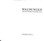 Waldungen: die Deutschen und ihr Wald : Akademie der Künste, Berlin, 20.9.-15.11.1987