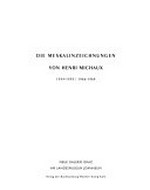 Michaux, Meskalin : die Meskalinzeichungen von Henri Michaux 1954-1959 / 1966-1969: Neue Galerie Graz Am Landesmuseum Joanneum 10.7.-29.8.1998