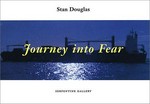 Journey into fear [this book is published to accompany the Serpentine Gallery's exhibition "Stan Douglas" 27 February - 7 April 2002]