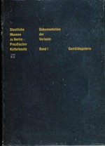 Dokumentation der Verluste: Bd. 1 Gemäldegalerie : [Verzeichnis der verschollenen und zerstörten Bestände der Gemäldegalerie] / bearb. von Rainer Michaelis