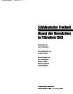 Süddeutsche Freiheit: Kunst der Revolution in München 1919 : Lenbachhaus München, 10.11.1993 - 9.1.1994