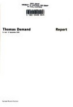 Thomas Demand - Report: 6. Juni - 2. September 2001