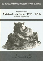 Antoine-Louis Barye, 1795-1875: Studien zum plastischen Werk