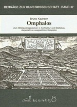 Omphalos: zum Mittelpunktsgedanken in Architektur und Städtebau dargestellt an ausgewählten Beispielen