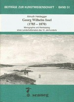 George Wilhelm Issel (1785-1870) Monographie und Werkkatalog eines Landschaftsmalers des 19. Jahrhunderts