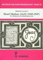 Henri Matisse: Jazz (1943 - 1947) ein Malerbuch als Selbstbekenntnis