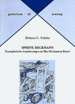 Sphinx Beckmann: exemplarische Annäherungen an Max Beckmanns Kunst