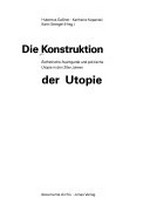 Die Konstruktion der Utopie: ästhetische Avantgarde und politische Utopie in den 20er Jahren
