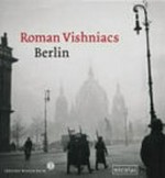Roman Vishniacs Berlin [dieses Buch erscheint anlässlich einer Ausstellung im Jüdischen Museum Berlin, 4. November 2005 - 5. Februar 2006]