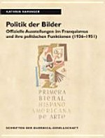 Politik der Bilder: offizielle Ausstellungen im Franquismus und ihre politischen Funktionen (1936 - 1951)