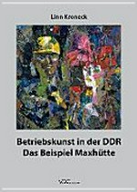 Betriebskunst in der DDR: das Beispiel Maxhütte