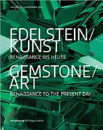 Edelstein/Kunst: Renaissance bis heute = Gemstone/art