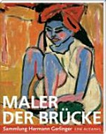 Maler der Brücke: Sammlung Hermann Gerlinger : eine Auswahl