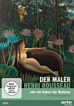 Der Maler Henri Rousseau: oder die Geburt der Moderne