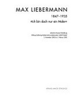 Max Liebermann: 1847 - 1935 : "Ich bin doch nur ein Maler" : Jüdisches Museum Rendsburg, Stiftung Schleswig-Holsteinische Landesmuseen Schloß Gottorf, 3. November 2002 bis 3. Februar 2003