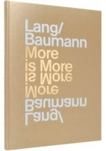Lang, Baumann - More is more [this book has been published on the occasion of the exhibition "Struktur und Zufall", Wilhelm Hack Museum, Ludwigshafen D, 16.3. - 12.5.2013]