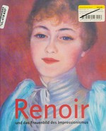 Renoir und das Frauenbild des Impressionismus [Katalog zur Ausstellung "Renoir und das Frauenbild des Impressionismus", Kunsthalle Krems, 3. April - 31. Juli 2005]