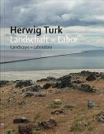 Herwig Turk - Landschaft = Labor = Herwig Turk - Landscape = laboratory