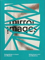 Mirror images: Spiegelbilder in Kunst und Medizin