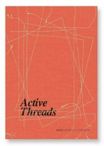 Active threads: Juan Pérez Agirregoikoa, Kader Attia, Cian Dayrit, Edith Dekyndt, Kyungah Ham, Magdalena Kita, Ellen Lesperance, Hana Miletić