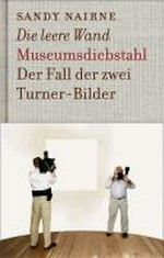 Die leere Wand - Museumsdiebstahl: der Fall der zwei Turner-Bilder
