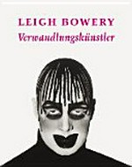 Leigh Bowery: Verwandlungskünstler