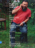 Ai Weiwei: Works 2004 - 2007