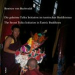 Die geheime Tulku-Initiation im tantrischen Buddhismus = The secret Tulku initiation in tantric Buddhism