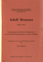 Adolf Brunner 1901 - 1992: Erinnerungen eines Schweizer Komponisten aus der Schule Philipp Jarnachs und Franz Schrekers