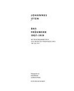 Johannes Itten - Das Frühwerk 1907 - 1919: mit dem überarbeiteten und ergänzten Werkverzeichnis 1907 bis 1919 : [diese Publikation erscheint anlässlich der Gründung der Johannes-Itten-Stiftung und der Ausstellung "Johannes Itten, das Frühwerk 