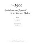 1900 Symbolismus und Jugendstil in der Schweizer Malerei: Kunstmuseum Solothurn 17. Juni - 27. August 2000