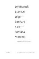Lehmbruck, Brancusi, Léger, Bonnard, Klee, Fontana, Morandi: Texte zu Werken im Kunstmuseum Winterthur