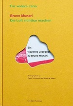 Far vedere l'aria: ein visuelles Lesebuch zu Bruno Munari : [Museum für Gestaltung Zürich, 2. September bis 22. Oktober 1995] = Die Luft sichtbar machen